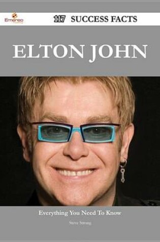 Cover of Elton John 117 Success Facts - Everything You Need to Know about Elton John