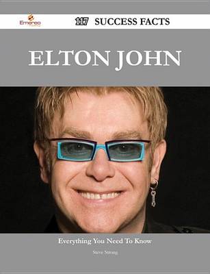 Book cover for Elton John 117 Success Facts - Everything You Need to Know about Elton John