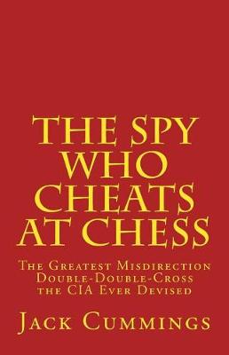 Book cover for The Spy Who Cheats at Chess