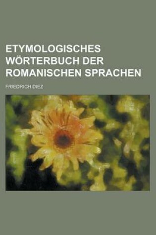 Cover of Etymologisches Worterbuch Der Romanischen Sprachen