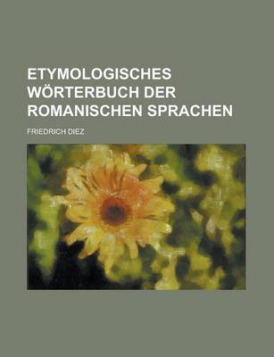 Book cover for Etymologisches Worterbuch Der Romanischen Sprachen