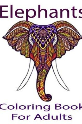 Cover of Elephants Coloring Book For Adults