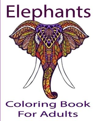 Book cover for Elephants Coloring Book For Adults