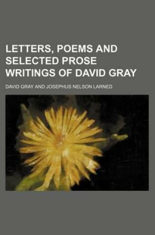 Cover of Letters, Poems and Selected Prose Writings of David Gray (Volume 2)
