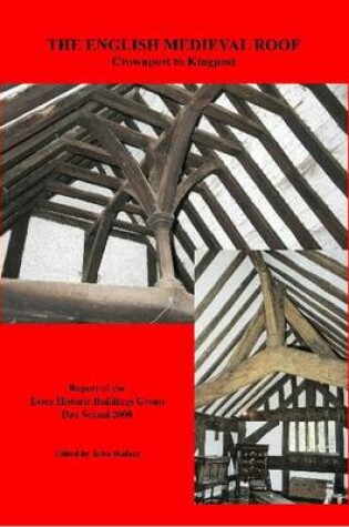 Cover of The English Medieval Roof: Crownpost to Kingpost