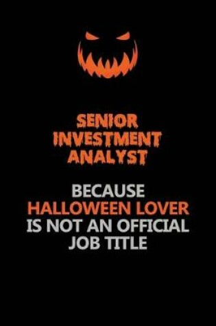 Cover of Senior Investment Analyst Because Halloween Lover Is Not An Official Job Title