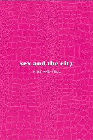 Cover of Sex and the City: Kiss and Tell
