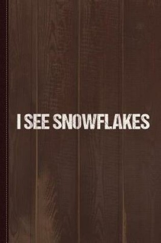 Cover of I See Snowflakes Journal Notebook