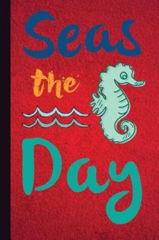 Cover of Seas the Day