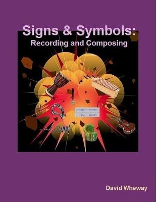 Book cover for Signs and Symbols: Recording and Composing