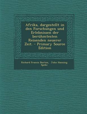 Book cover for Afrika, Dargestellt in Den Forschungen Und Erlebnissen Der Beruhmtesten Reisenden Neuerer Zeit. - Primary Source Edition