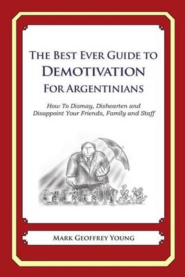 Cover of The Best Ever Guide to Demotivation for Argentinians