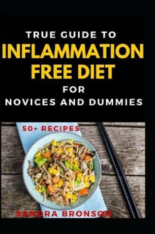 Cover of True Guide To Inflammation Free Diet For Novices And Dummies