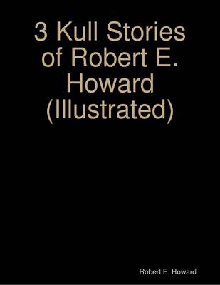Book cover for 3 Kull Stories of Robert E. Howard
