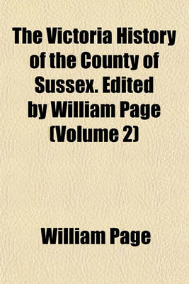 Book cover for The Victoria History of the County of Sussex. Edited by William Page (Volume 2)