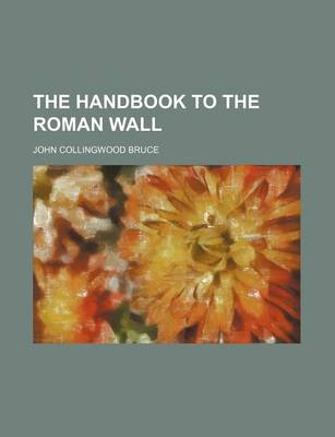 Book cover for The Handbook to the Roman Wall