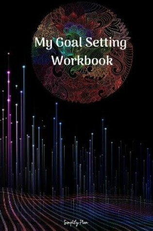 Cover of My Goal Setting Workbook - A Personal and Business Goal Getter