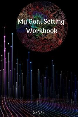 Book cover for My Goal Setting Workbook - A Personal and Business Goal Getter