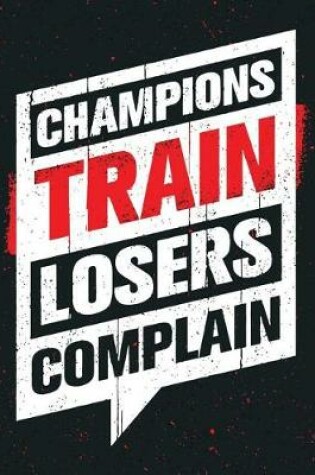 Cover of Champions Train Loosers Complain