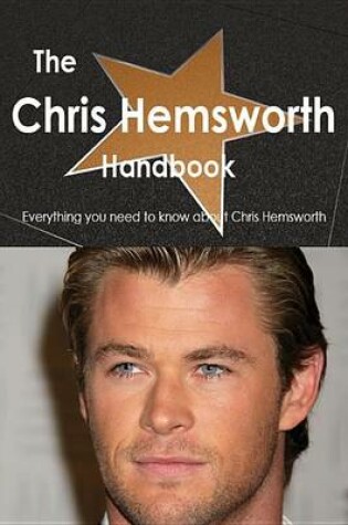 Cover of The Chris Hemsworth Handbook - Everything You Need to Know about Chris Hemsworth