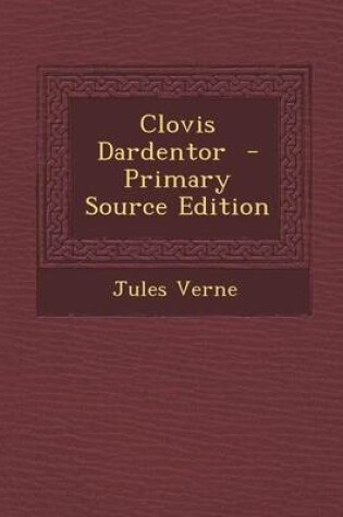 Cover of Clovis Dardentor - Primary Source Edition