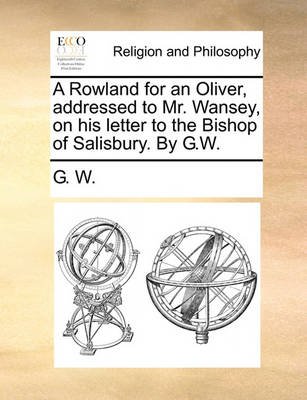 Book cover for A Rowland for an Oliver, Addressed to Mr. Wansey, on His Letter to the Bishop of Salisbury. by G.W.