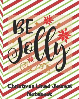 Book cover for Be Jolly Christmas Lined Journal Notebook