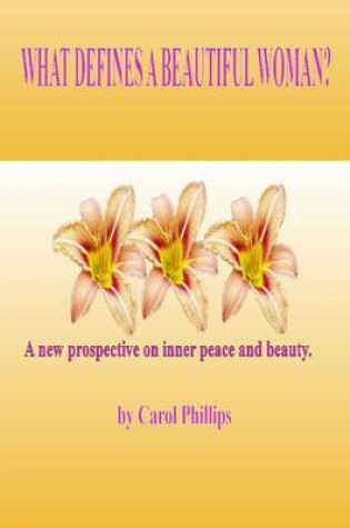 Cover of What Defines a Beautiful Woman?: A New Prospective on Inner Peace and Beauty