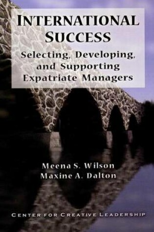 Cover of International Success: Selecting, Developing, and Supporting Expatriate Managers