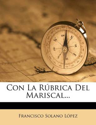 Book cover for Con La Rubrica Del Mariscal...