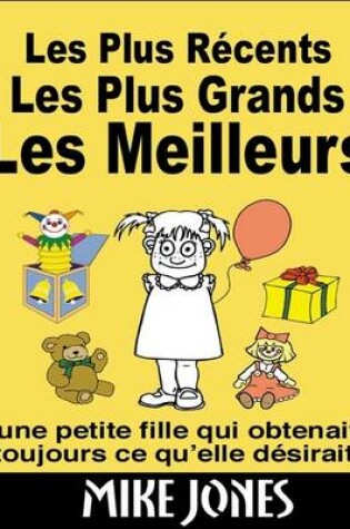 Cover of Les plus récents, les plus grands, les meilleurs: Une petite fille qui obtenait toujours ce qu’elle désirait