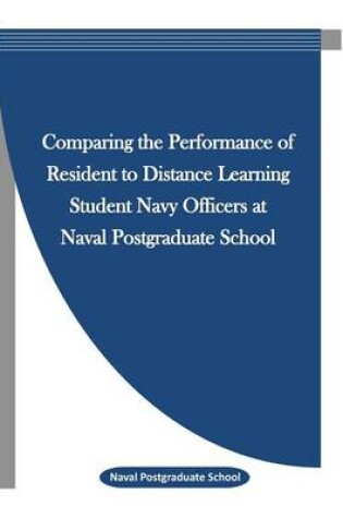 Cover of Comparing the Performance of Resident to Distance Learning Student Navy Officers at Naval Postgraduate School