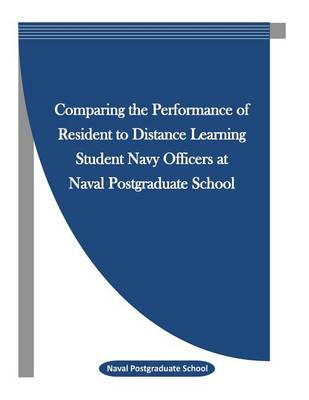 Book cover for Comparing the Performance of Resident to Distance Learning Student Navy Officers at Naval Postgraduate School