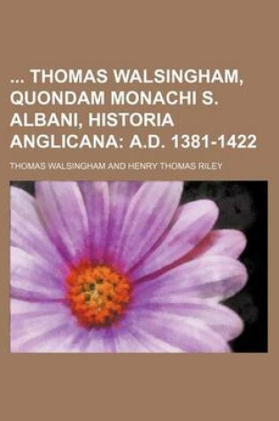 Cover of Thomas Walsingham, Quondam Monachi S. Albani, Historia Anglicana