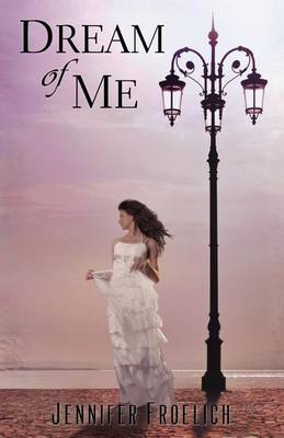 Dream of Me by Jennifer Froelich