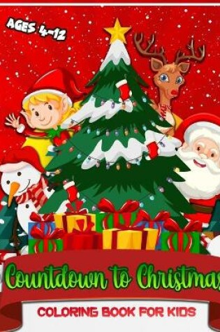 Cover of Countdown To Christmas Coloring Book For Kids Ages 4-12