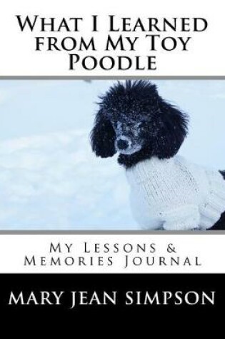 Cover of What I Learned from My Toy Poodle