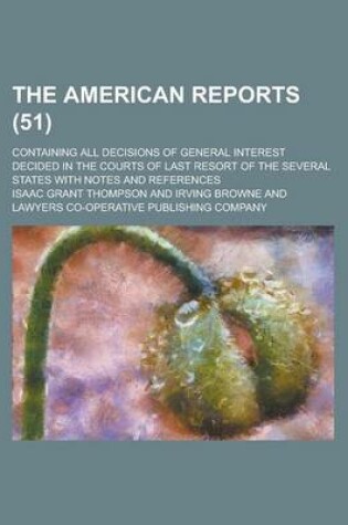 Cover of The American Reports; Containing All Decisions of General Interest Decided in the Courts of Last Resort of the Several States with Notes and Reference