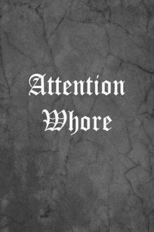 Cover of Attention Whore