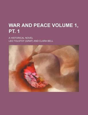 Book cover for War and Peace Volume 1, PT. 1; A Historical Novel