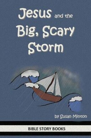 Cover of Jesus and the Big, Scary Storm
