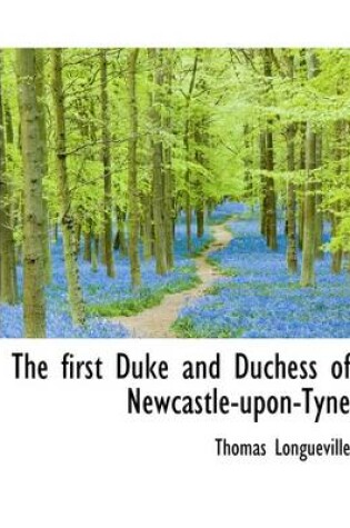 Cover of The First Duke and Duchess of Newcastle-Upon-Tyne