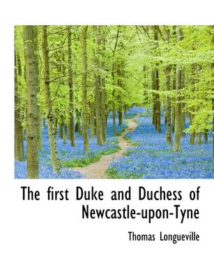 Book cover for The First Duke and Duchess of Newcastle-Upon-Tyne