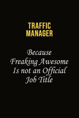 Book cover for Traffic Manager Because Freaking Awesome Is Not An Official Job Title