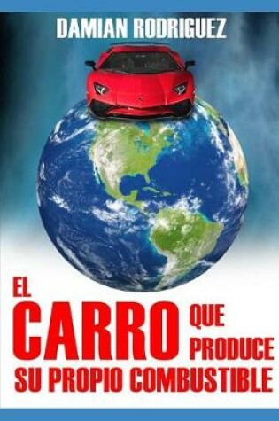 Cover of El Carro Que Produce Su Propio Combustible