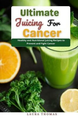 Cover of Ultimate Juicing for Cancer