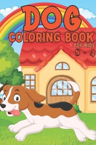 Cover of Dog Coloring Book for Kids 4-8