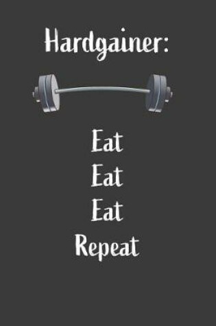 Cover of Hardgainer Eat Eat Eat Repeat