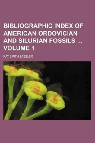 Cover of Bibliographic Index of American Ordovician and Silurian Fossils Volume 1