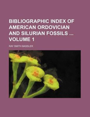 Book cover for Bibliographic Index of American Ordovician and Silurian Fossils Volume 1